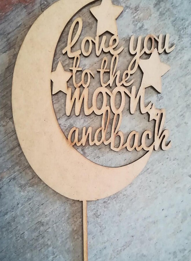 Cliths Wooden 'Love You to the Moon and Back' Cake Topper for Birthday, Weddings, Eid, and Party Decorations - Elegant Cake Decor & Gifts - Image 4